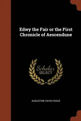 Augustine David Crake - Edwy the Fair or the First Chronicle of Aescendune, Häftad. Tillgänglighet: Lägg i varukorg