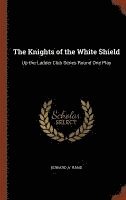 Edward A Rand - Knights of the White Shield, Inbunden