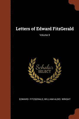 Letters of Edward FitzGerald; Volume II