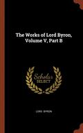 The Works of Lord Byron, Volume V, Part B