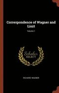 Correspondence of Wagner and Liszt; Volume 1