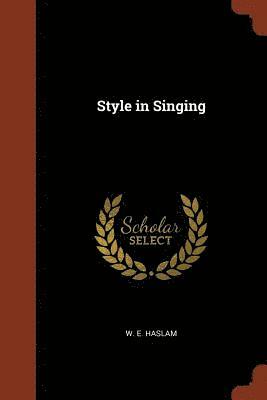 W E Haslam - Style in Singing, Häftad