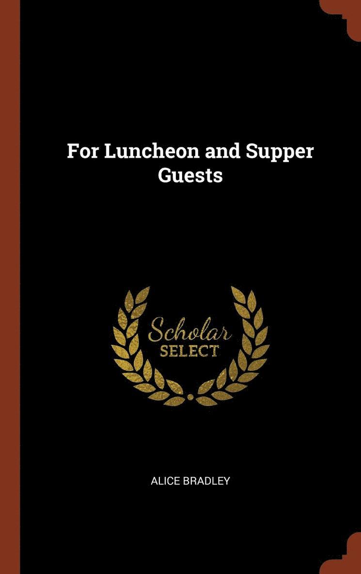 Alice Bradley - For Luncheon and Supper Guests, Inbunden