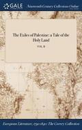 The Exiles Of Palestine: A Tale Of The Holy Land; Vol. Ii