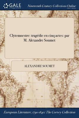 Alexandre Soumet - Clytemnestre, Häftad
