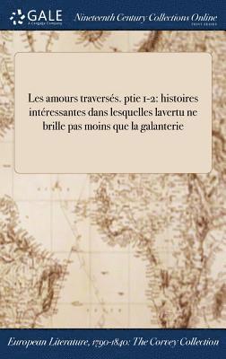 Anonymous - Les amours traversés. ptie 1-2, Inbunden