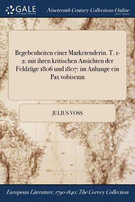 Julius Voss - Begebenheiten einer Marketenderin. T. 1-2, Häftad