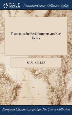 Karl Keller - Phantastische Erzählungen, Inbunden