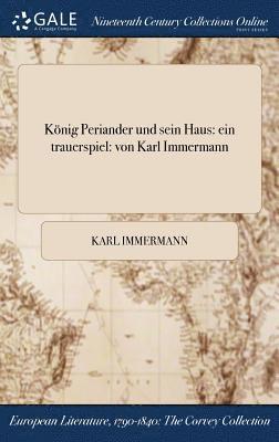 Karl Immermann - König Periander und sein Haus, Inbunden