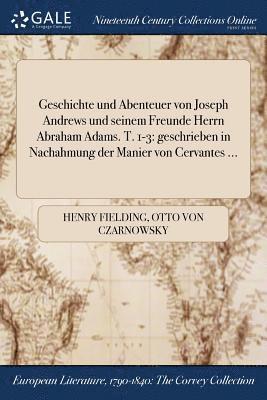 Henry Fielding, Otto Von Czarnowsky - Geschichte und Abenteuer von Joseph Andrews und seinem Freunde Herrn Abraham Adams. T. 1-3, Häftad