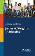 A Study Guide for James A. Wright's &quot;A Blessing&quot;