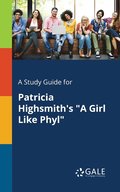 A Study Guide for Patricia Highsmith's &quot;A Girl Like Phyl&quot;