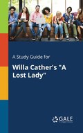 A Study Guide for Willa Cather's &quot;A Lost Lady&quot;