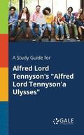 A Study Guide for Alfred Lord Tennyson's Alfred Lord Tennyson'a Ulysses