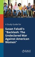 A Study Guide for Susan Faludi's &quot;Backlash