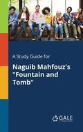 Study Guide for Naguib Mahfouz's "Fountain and Tomb"