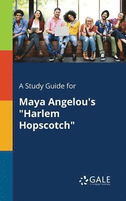 Cengage Learning Gale - Study Guide for Maya Angelou's "Harlem Hopscotch", Häftad
