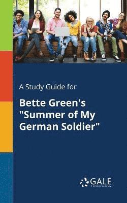 Cengage Learning Gale - Study Guide for Bette Green's "Summer of My German Soldier", Häftad