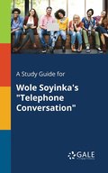 A Study Guide for Wole Soyinka's &quot;Telephone Conversation&quot;