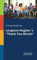 A Study Guide for Langston Hughes 's &quot;Thank You Ma'am&quot;