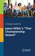 A Study Guide for Jason Miller's &quot;That Championship Season&quot;