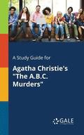 A Study Guide for Agatha Christie's &quot;The A.B.C. Murders&quot;