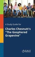 A Study Guide for Charles Chesnutt's &quot;The Goophered Grapevine&quot;