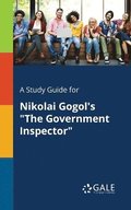 A Study Guide for Nikolai Gogol's &quot;The Government Inspector&quot;