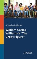 A Study Guide for William Carlos Williams's &quot;The Great Figure&quot;