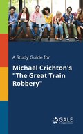 A Study Guide for Michael Crichton's &quot;The Great Train Robbery&quot;