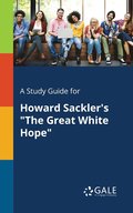 A Study Guide for Howard Sackler's &quot;The Great White Hope&quot;