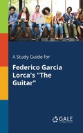 Study Guide for Federico Garcia Lorca's "The Guitar"