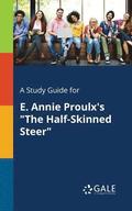 A Study Guide for E. Annie Proulx's &quot;The Half-Skinned Steer&quot;