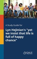 Study Guide for Lyn Hejinian's "yet We Insist That Life is Full of Happy Chance"