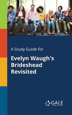 Cengage Learning Gale - Study Guide for Evelyn Waugh's Brideshead Revisited, Häftad