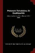 Ptolemy's Tetrabiblos, Or Quadripartite