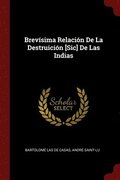 Brevsima Relacin De La Destruicin [Sic] De Las Indias