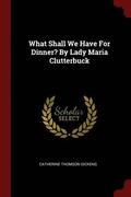 What Shall We Have For Dinner? By Lady Maria Clutterbuck