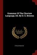 Grammar Of The Choctaw Language, Ed. By D. G. Brinton