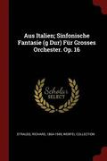 Aus Italien; Sinfonische Fantasie (g Dur) Fur Grosses Orchester. Op. 16