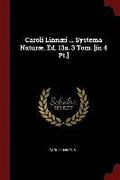 Caroli Linn i ... Systema Natur . Ed. 13a. 3 Tom. [in 4 Pt.]