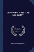 To Be, Or Not to Be? Tr. by Mrs. Bushby
