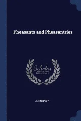 John Baily - Pheasants and Pheasantries, Häftad. Tillgänglighet: Lägg i varukorg
