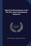 Report On Excavations in the Pen Pits, Near Penselwood, Somerset