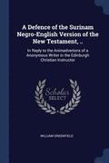 A Defence of the Surinam Negro-English Version of the New Testament, ..