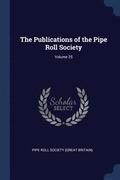 The Publications of the Pipe Roll Society; Volume 25