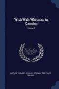 With Walt Whitman in Camden; Volume 2