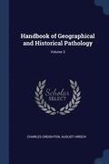 Handbook of Geographical and Historical Pathology; Volume 3