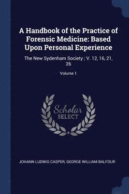 Johann Ludwig Casper, George William Balfour - Handbook of the Practice of Forensic Medicine, Häftad. Tillgänglighet: Lägg i varukorg