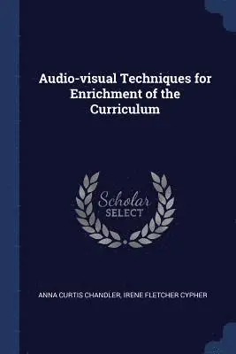 Anna Curtis Chandler, Irene Fletcher Cypher - Audio-visual Techniques for Enrichment of the Curriculum, Häftad. Tillgänglighet: Lägg i varukorg